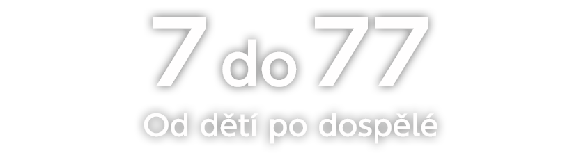 Od 7 do 77 
Od dětí po dospělé